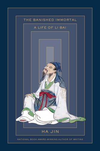 The banished immortal: a life of Li Bai