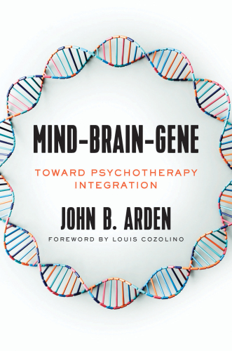 Mind-brain-gene: toward psychotherapy integration