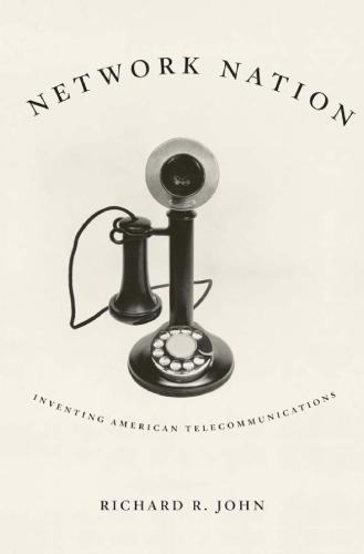 Network nation: inventing American telecommunications