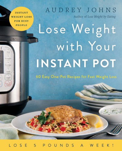 Lose weight with your Instant Pot: 60 easy one-pot recipes for fast weight loss