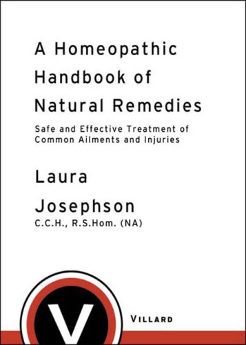 A homeopathic handbook of natural remedies: safe and effective treatment of common ailments and injuries