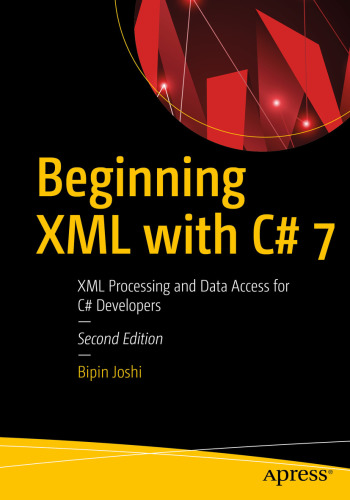 Beginning XML with C# 7: XML for configuration, documentation, and data access