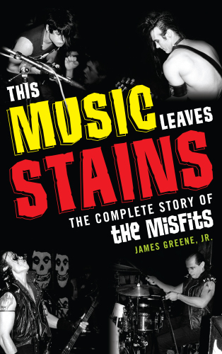 This music leaves stains the complete story of the Misfits