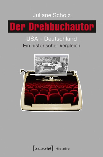 Der Drehbuchautor: USA - Deutschland. Ein historischer Vergleich