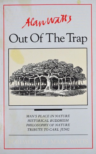 Out of the trap: selected lectures of Alan W. Watts