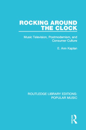 Rocking Around the Clock: Music Television, Postmodernism, and Consumer Culture