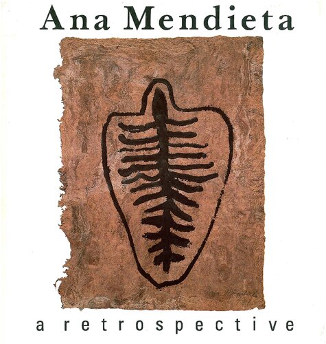 Ana Mendieta: a retrospective /