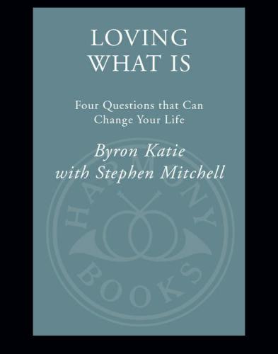 Loving what is: four questions that can change your life