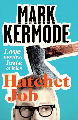 Hatchet job: love movies, hate critics