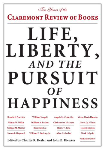 Life, liberty, and the pursuit of happiness: ten years of the Claremont Review of books