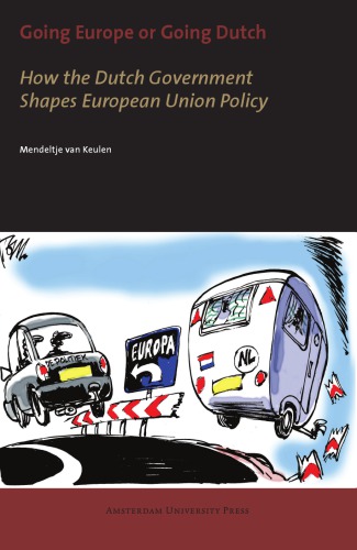 Going Europe or going Dutch how the Dutch government shapes European Union policy