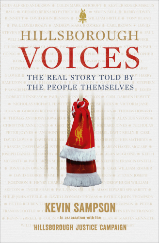 Voices of Hillsborough: the real story told by the people themselves