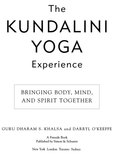 The Kundalini Yoga Experience: Bringing Body, Mind, and Spirit Together