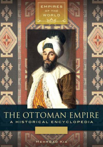 The Ottoman Empire: A Historical Encyclopedia [2 volumes]