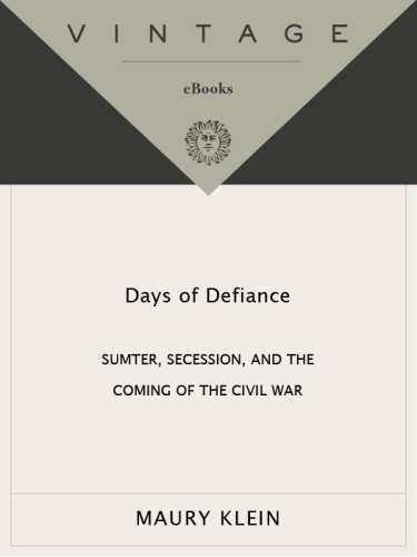 Days of defiance: Sumter, secession, and the coming of the Civil War