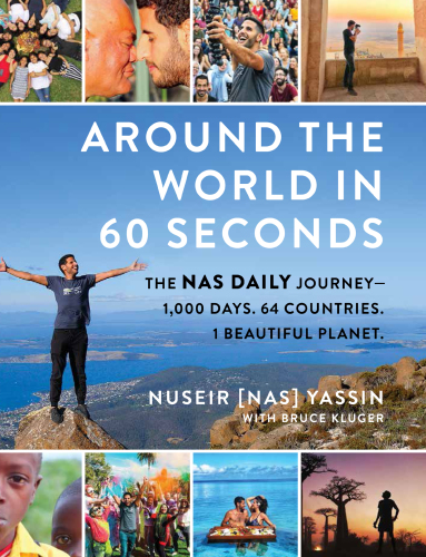 Around the world in 60 seconds: the Nas daily journey: 1,000 days, 64 countries, 1 beautiful planet