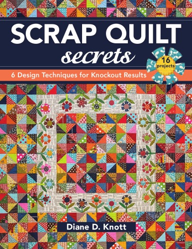 Scrap quilt secrets: 6 design techniques for knockout results