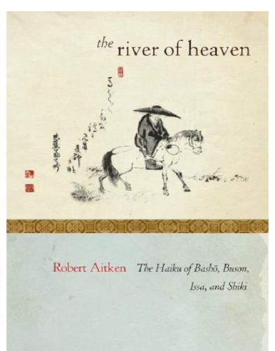 The river of heaven: the Haiku of Bashō, Buson, Issa, and Shiki