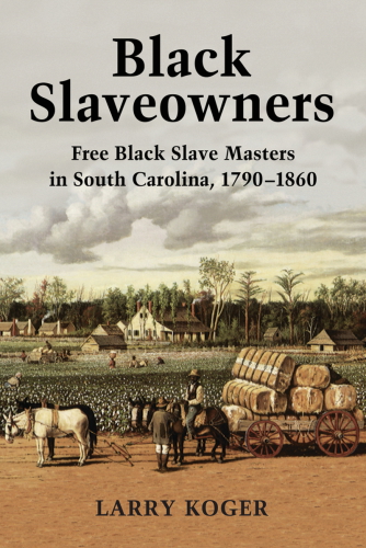 Black slaveowners: free black slave masters in south carolina, 1790-1860