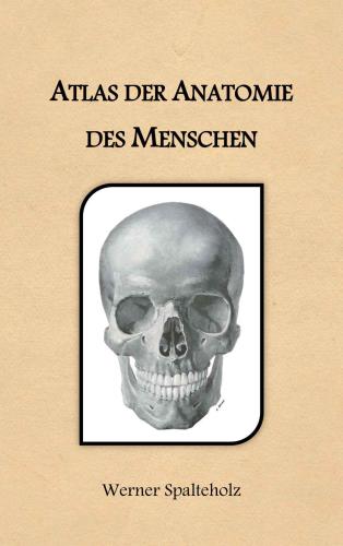 Wolf-Heidegger's atlas of human anatomy = Wolf-Heideggers Atlas der Anatomie des Menschen . Vol. 1: Systemic anatomy, body wall, upper and lower limbs