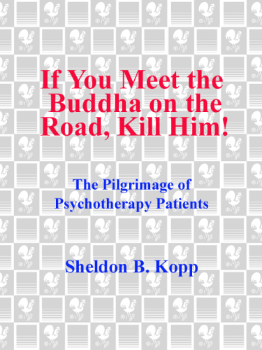 If you meet the buddha on the road, kill him: the pilgrimage Of psychotherapy patients