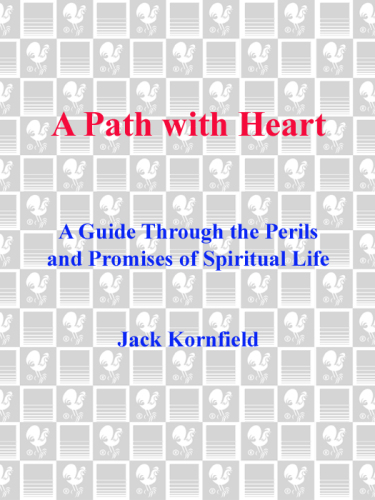 A Path with Heart: a Guide Through the Perils and Promises of Spiritual Life