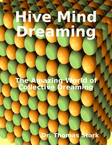 Hive-Mind Dreaming: The Amazing World of Collective Dreaming (The Truth Series Book 15)