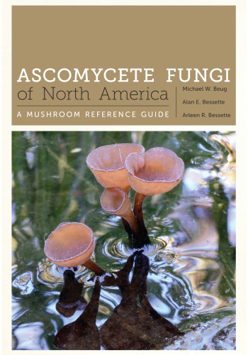 Ascomycete fungi of North America a mushroom reference guide