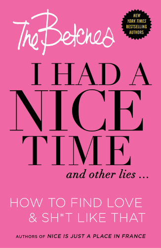 I had a nice time and other lies ...: how to find love & sh*t like that