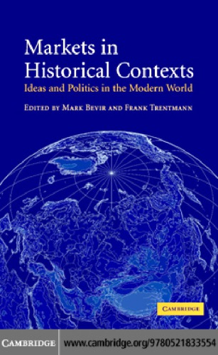 Markets in historical contexts: ideas and politics in the modern world