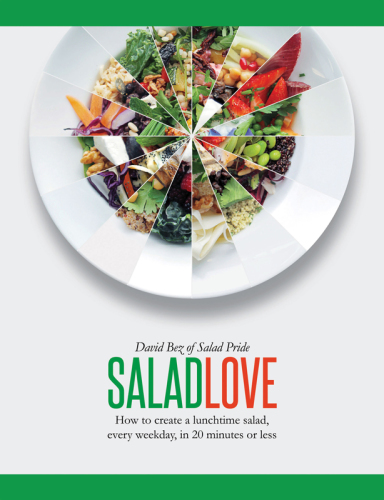 Salad love: how to create a lunchtime salad, every weekday, in 20 minutes or less