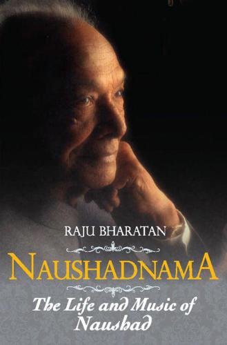 Naushadnama: The Life and Music of Naushad