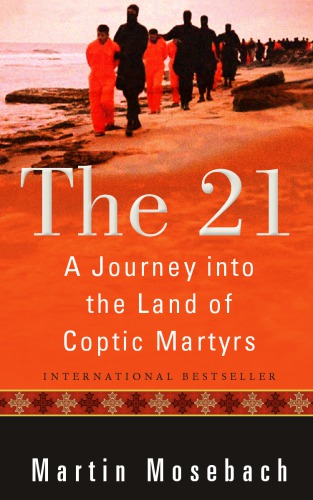 The 21: a journey into the land of Coptic martyrs