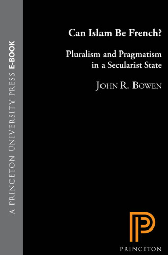 Can Islam be French?: pluralism and pragmatism in a secularist state