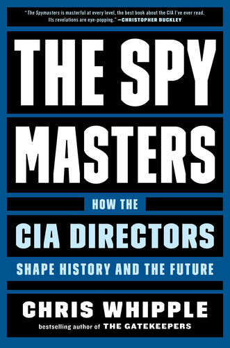 The spy masters: How the CIA Directors Shape History and the Future