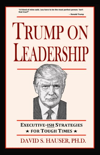 Trump on Leadership: Executive-ish Strategies for Tough Times