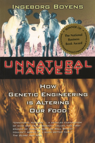 Unnatural harvest: how genetic engineering is altering our food