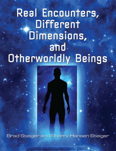 Real Encounters, Different Dimensions and Otherworldy Beings