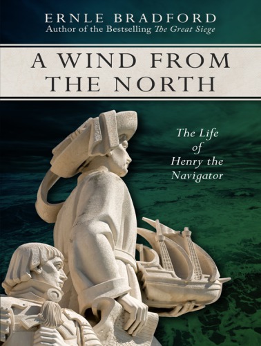 A wind from the north: the life of Henry the Navigator