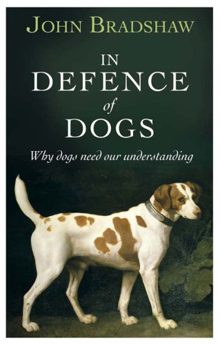 In defence of dogs: why dogs need our understanding