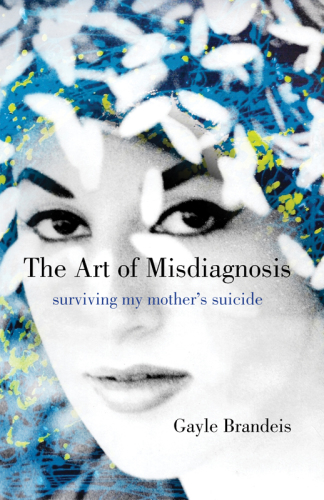 The art of misdiagnosis: a memoir