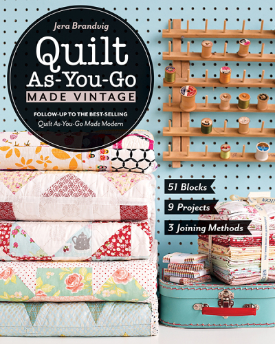 Quilt as-you-go made vintage: 51 blocks, 9 projects, 3 joining methods