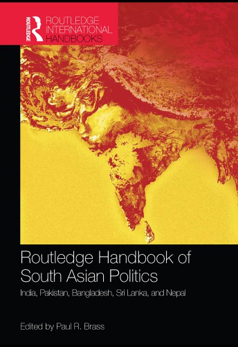 Routledge handbook of South Asian politics: India, Pakistan, Bangladesh, Sri Lanka, and Nepal