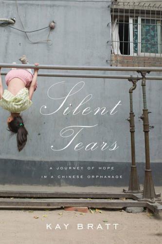 Silent Tears: A Journey of Hope in a Chinese Orphanage