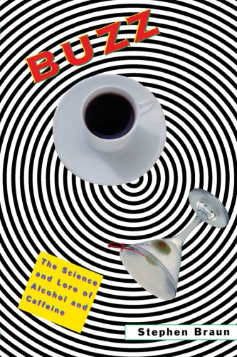 Buzz The Science and Lore of Alcohol and Caffeine