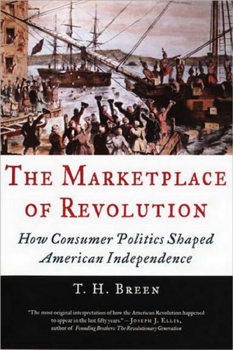 The marketplace of revolution: how consumer politics shaped American independance