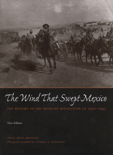 The wind that swept Mexico: the history of the Mexican Revolution ; 1910-1942