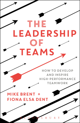 The leadership of teams: how to develop and inspire high-performance teamwork