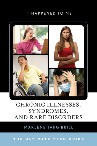 Chronic illnesses, syndromes, and rare disorders: the ultimate teen guide