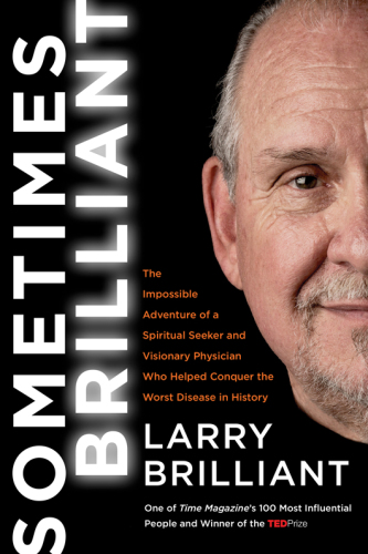 Sometimes brilliant: the impossible adventure of a spiritual seeker and visionary physician who helped conquer the worst disease in history